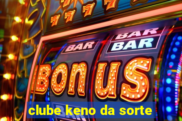 clube keno da sorte